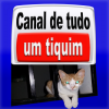 Canal de tudo um tiquim