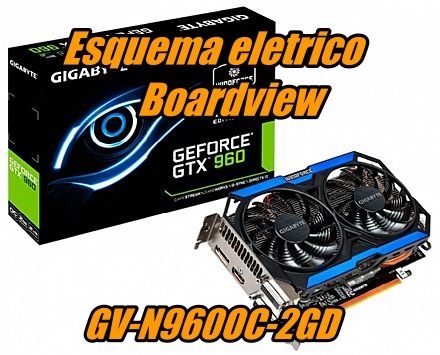 Mais informações sobre "ESQUEMA ELETRICO BOARDVIEW GTX 960GV-N960OC-2GD"